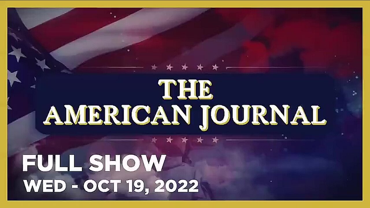 AMERICAN JOURNAL FULL SHOW 10_19_22 Wednesday