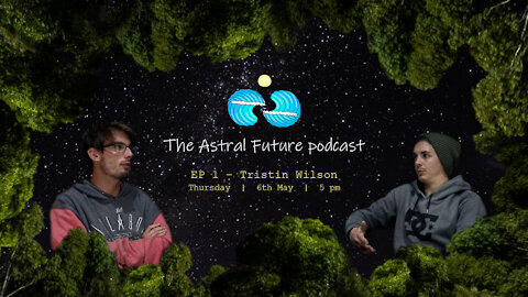 The Astral Future podcast - Ep1 Tristin Wilson