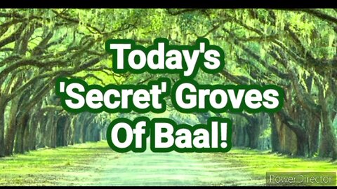 Today's 'Secret' Groves Of Baal.