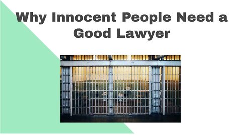 Why Innocent People Need Lawyers