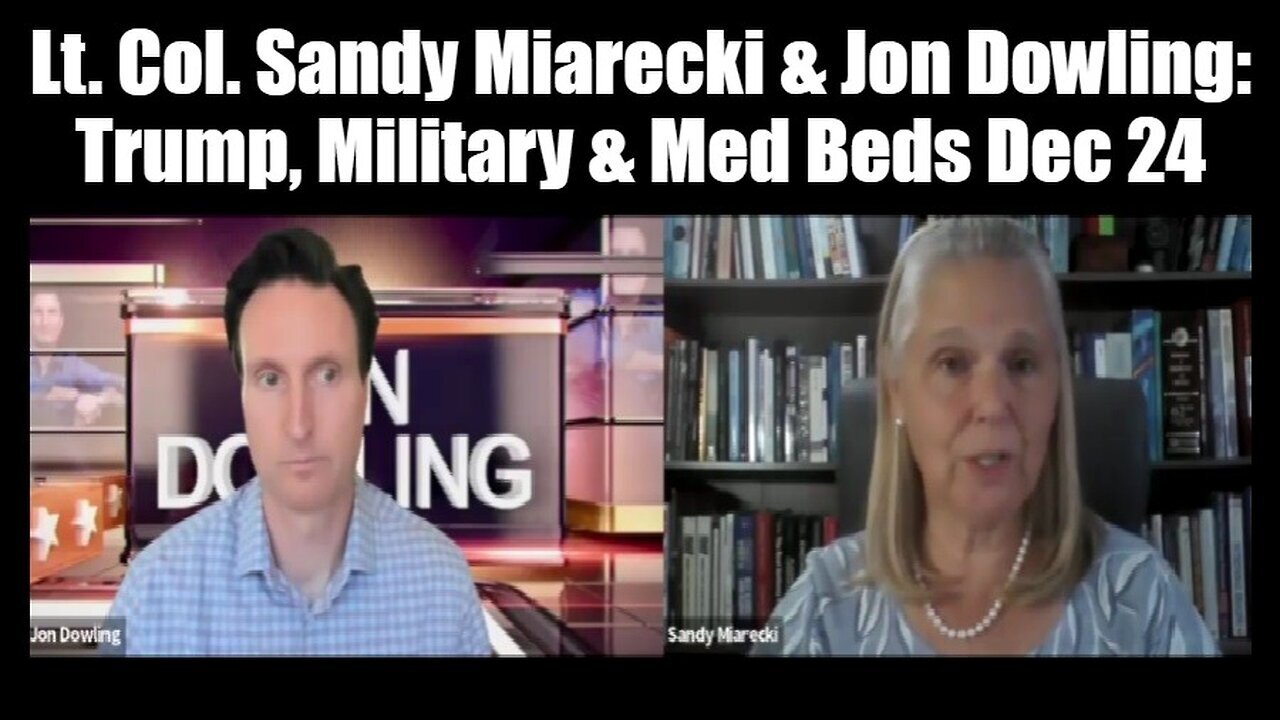 Lt. Col. Sandy Miarecki & Jon Dowling: Trump, Military & Med Beds Dec 24