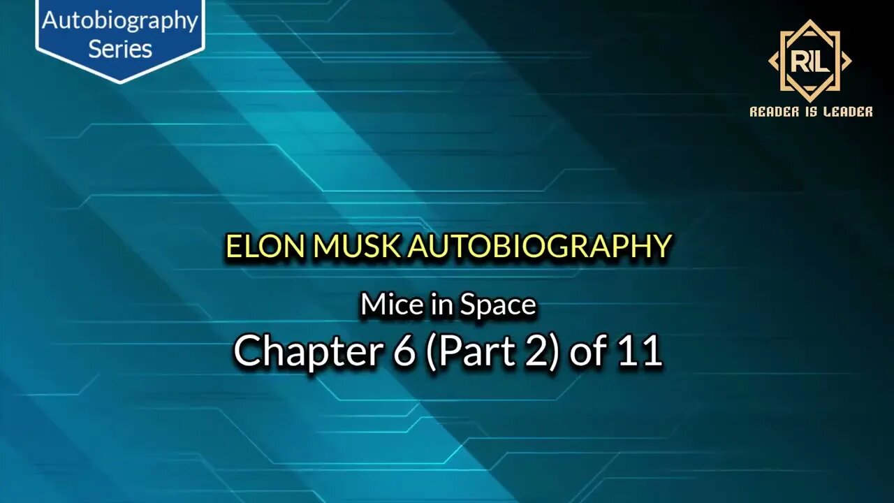 Elon Musk Autobiography Chapter 6 (Part 2) of 11 "Mice in Space" || Reader is Leader.