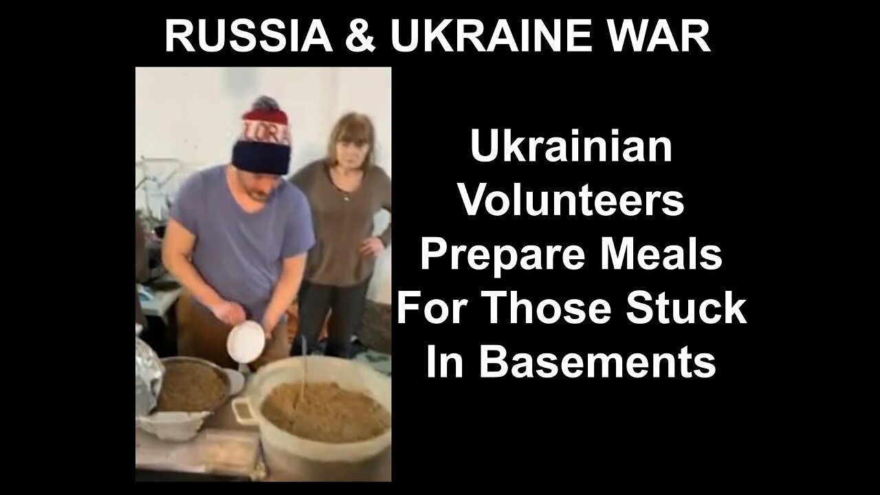 Ukrainian Volunteers Prepare Meals For Those Stuck In Basements