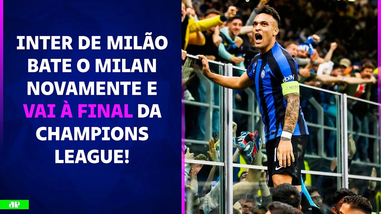 NA FINAL! Inter VENCE o Milan DE NOVO e ESPERA Real ou City na DECISÃO da Champions! | PÓS-JOGO