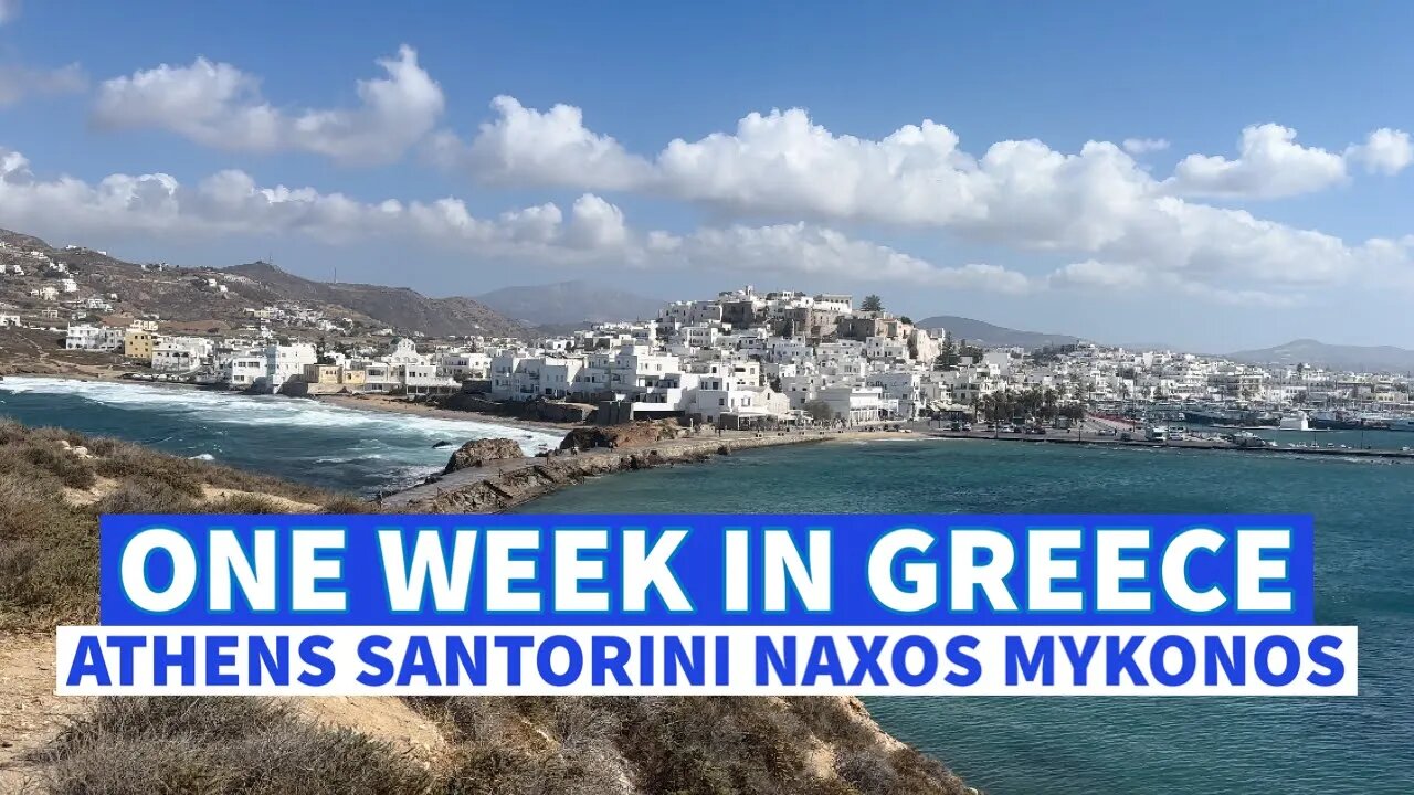 ONE WEEK IN GREECE | ATHENS, SANTORINI, NAXOS, MYKONOS | HOW TO SPEND ONE WEEK TRAVELING GREECE