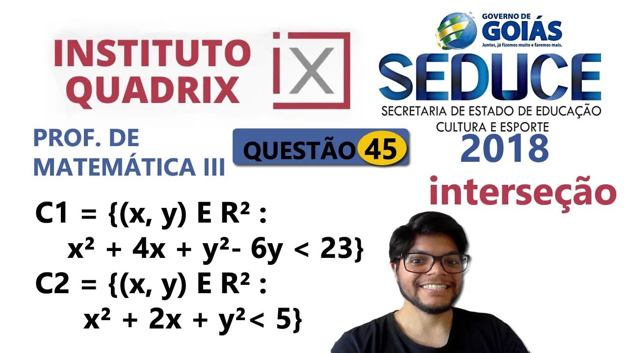 Sejam os conjuntos C1 = {x, y e R² x² + 4x + y2 6y 23} | QUESTÃO 45 SEDUCE GO 2018 QUADRIX