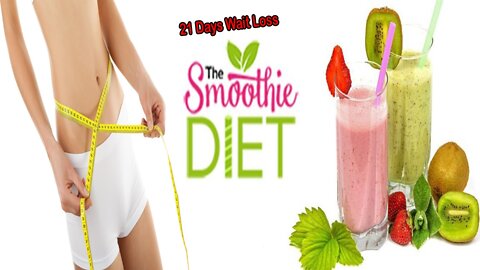 Smoothie Diet .......21 Day weightloss challenge.