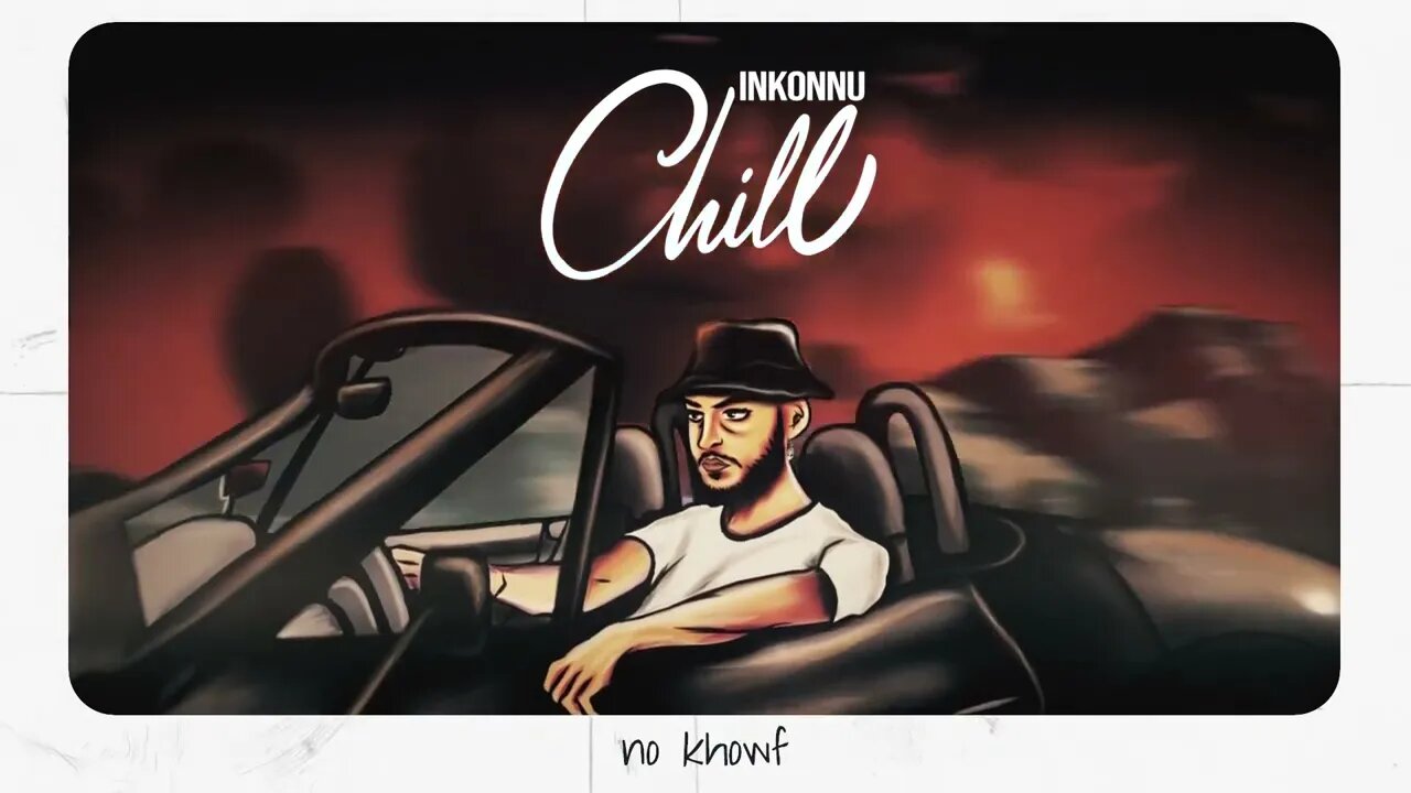 Inkonnu - CHILL ( OFFICIAL LYRIC VIDEO) Prod by : RESSAY.