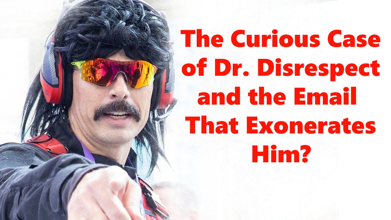 The Curious Case of Dr. Disrespect and the Email that Exonerates Him?