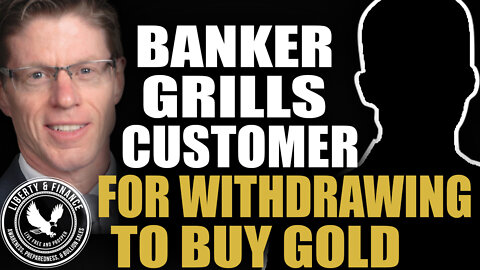 Banker Grills Customer For Withdrawing To Buy Gold