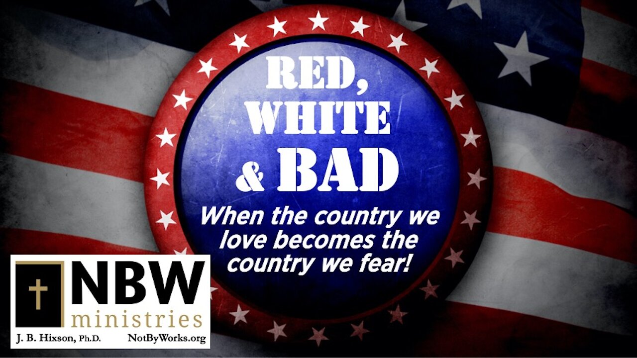 Red, White, & Bad: When the Country We Love becomes the Country We Fear