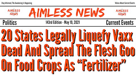 20 States Legally Liquefy Vaxx Dead And Spread The Flesh Goo On Food Crops As Fertilizer