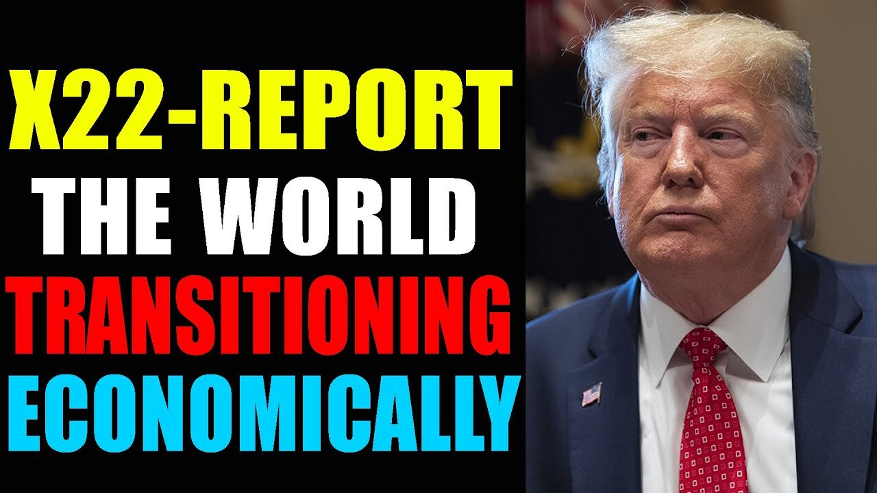 THE WORLD IS TRANSITIONING ECONOMICCALLY BUT NOT THE WAY EVERYONE THINKS - TRUMP NEWS