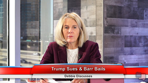 Trump Sues & Barr Bails | Debbie Discusses 12.21.20