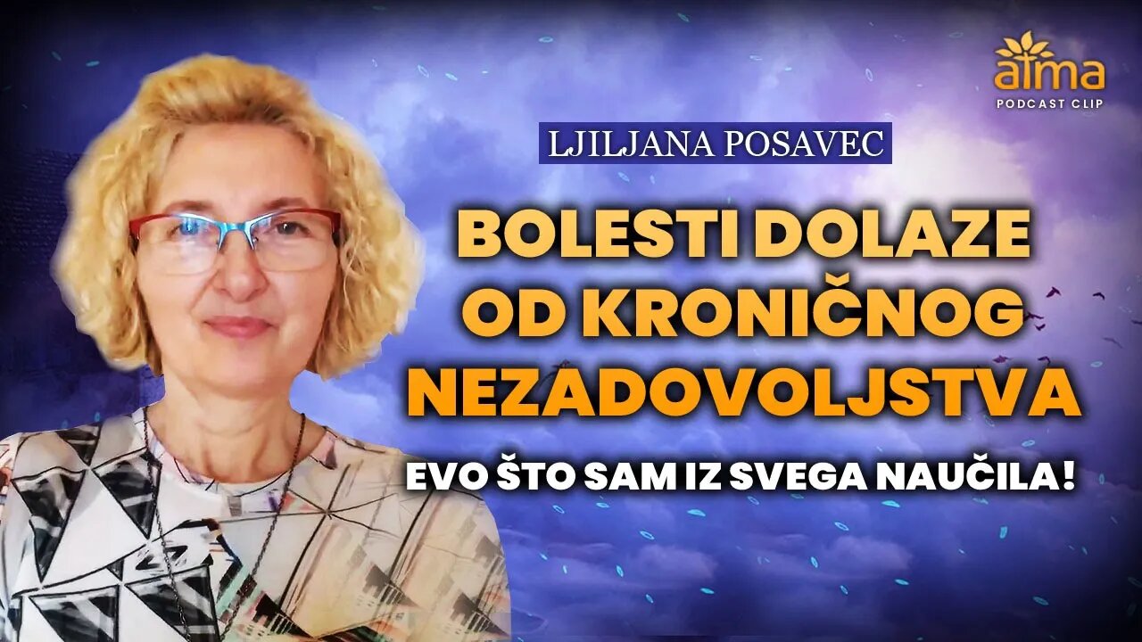 BOLESTI DOLAZE OD KRONIČNOG NEZADOVOLJSTVA: EVO ŠTO SAM IZ SVEGA NAUČILA! / LJILJANA POSAVEC PODCAST