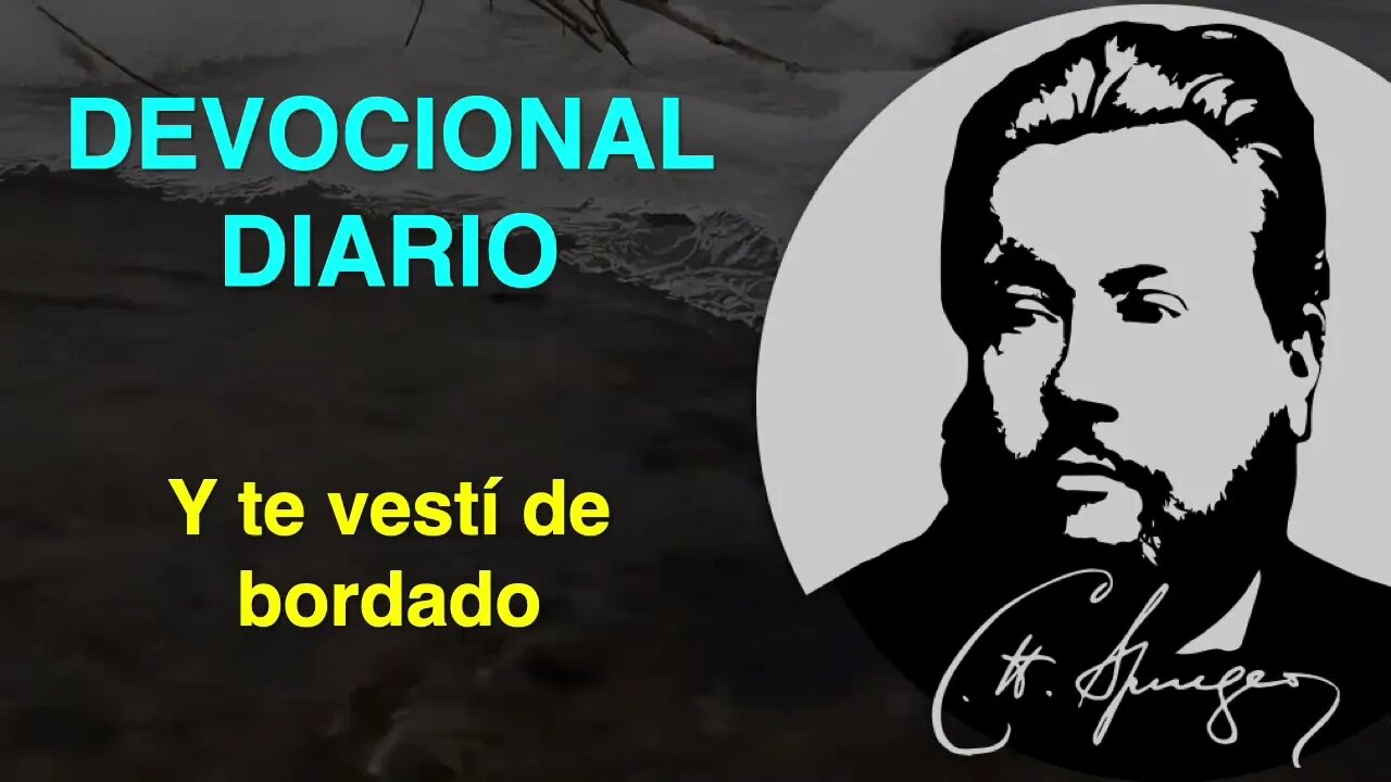 Y te vestí de bordado (Ezequiel 16:10) Devocional de hoy Charles Spurgeon