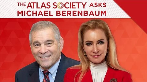 The Atlas Society Asks Michael Berenbaum