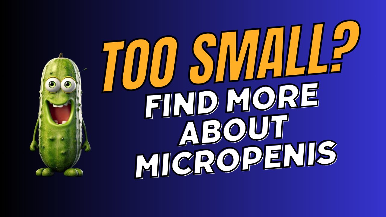 Tiny Troubles: The Big Story of Micropenis