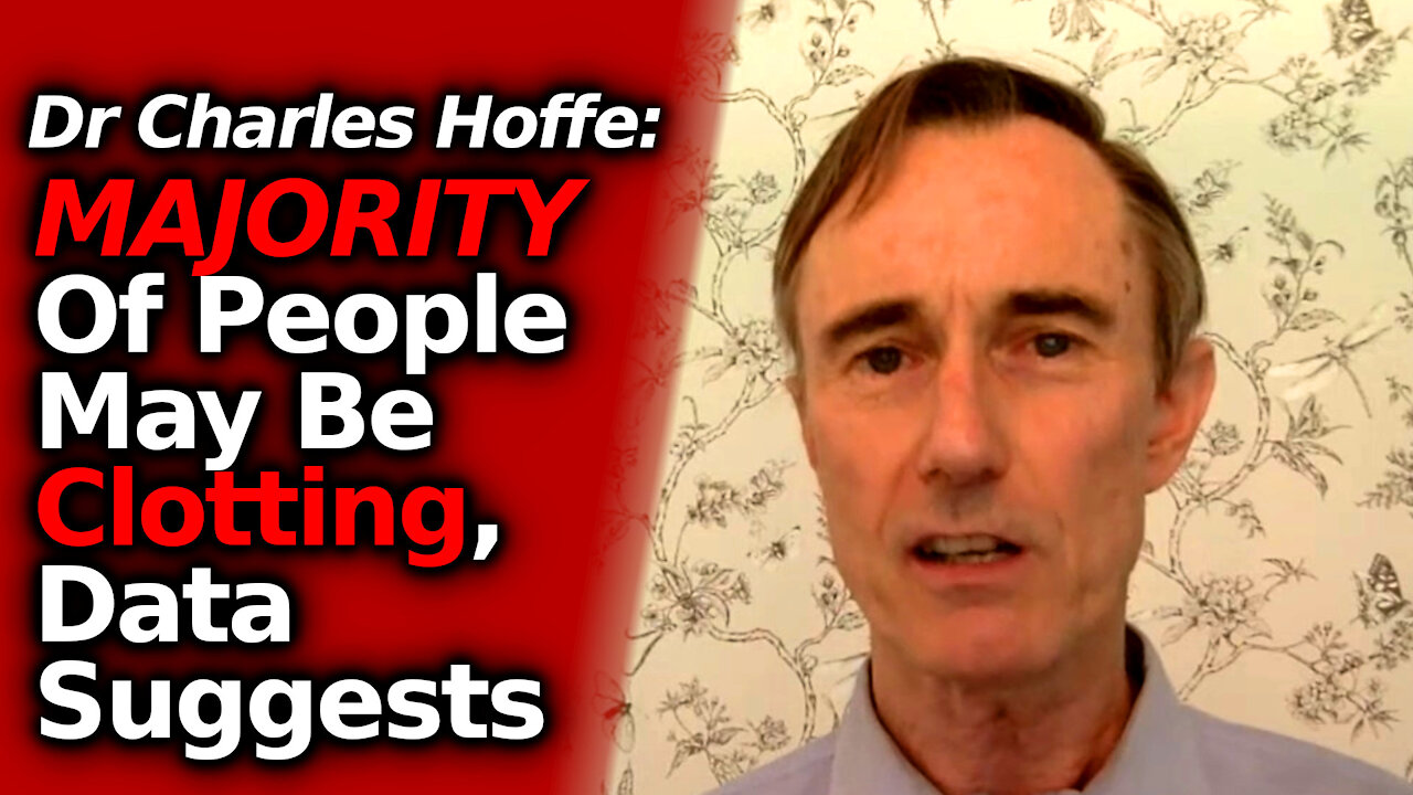 Dr. Charles Hoffe: Majority Of Tested Patients Have New Onset Clotting After Vaccine