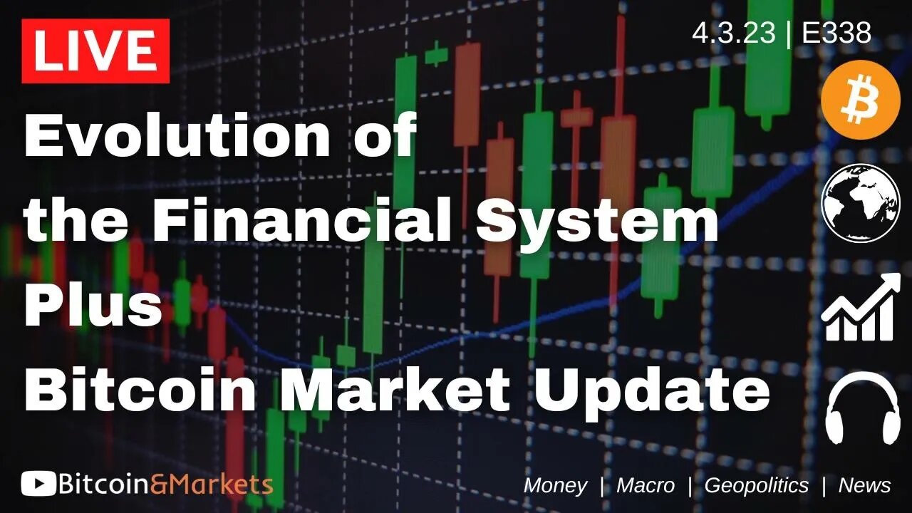 Evolution of the Financial System plus Bitcoin Market Update - Daily Live 4/3/23 | E338