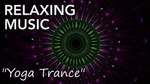 Yoga trance meditation music. Relax, calm, chill out.