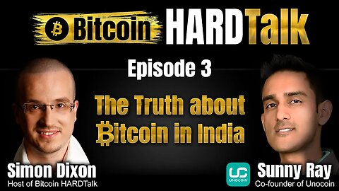 The truth about Bitcoin in India | Sunny Ray & Simon Dixon | Bitcoin HARDTalk #3