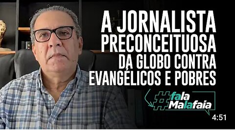 IN BRAZIL THE GLOBOLIXO JOURNALIST PREJUDICES AGAINST EVANGELICALS AND THE POOR