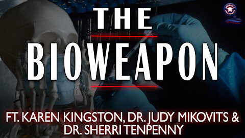 The Bioweapon with Karen Kingston, Dr. Judy Mikovits & Dr. Sherri Tenpenny - UT Ep. 24