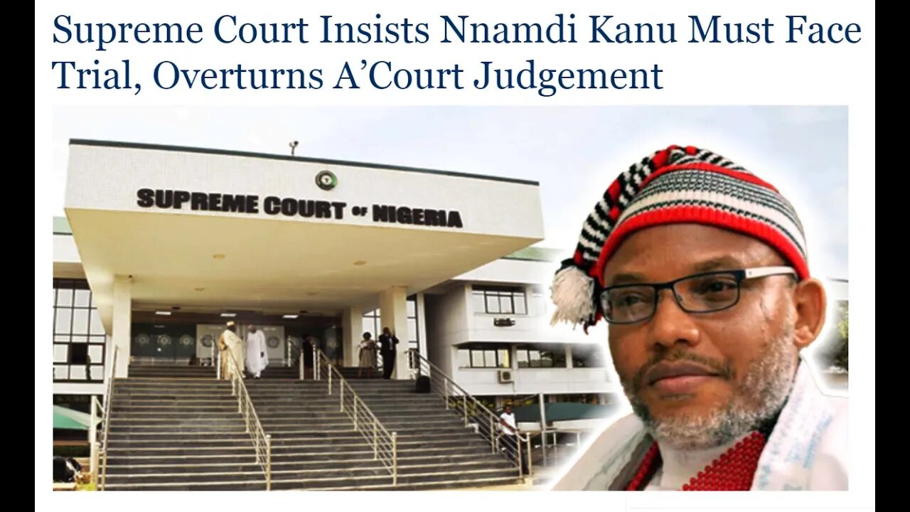 SIT @ HOME KICKS OFF: SUPREME COURT INSISTS NNAMDI KANU MUST FACE TRIAL, OVERTURNS A’COURT JUDGEMENT