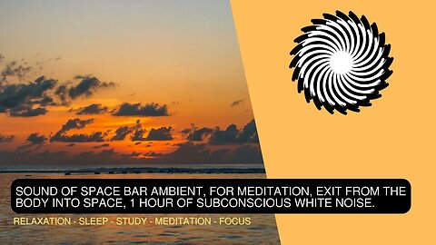 For Meditation, Sound Of Space Bar Ambient, Exit From The Body Into Space, Deep White Noise