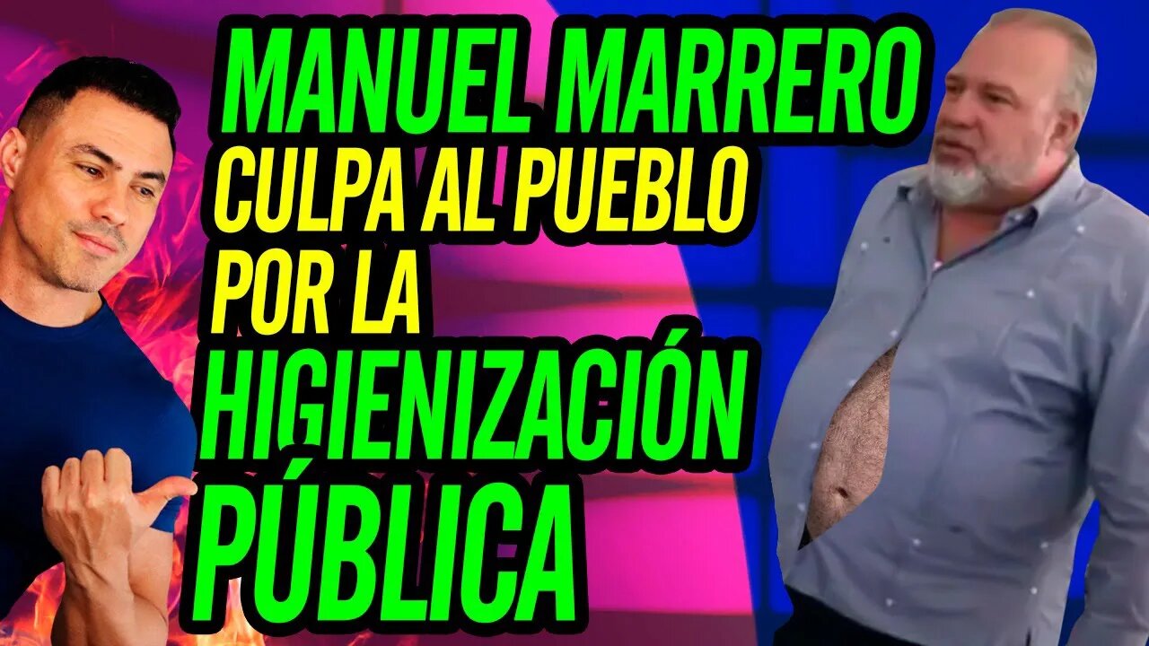 🤢 Manuel Marrero culpa al pueblo por la higienización pública 😮