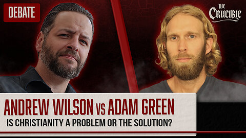 Andrew Wilson vs Adam Green: Is Christianity a Problem, or the Solution?