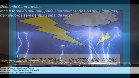 Deus não é um trovão, mas a força do seu raio... [Frases e Poemas]