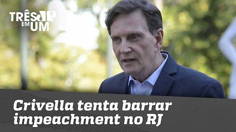 Crivella tenta barrar impeachment no RJ