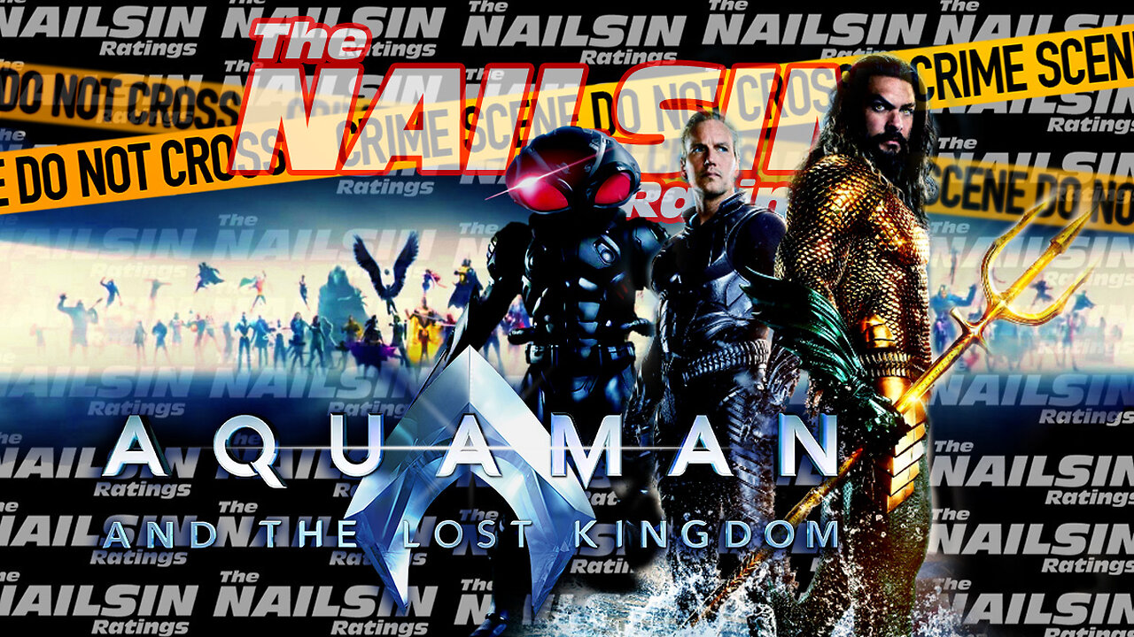 The Nailsin Ratings: Aquaman And The Lost Kingdom