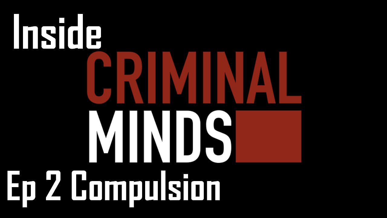 Inside Criminal Minds Ep 2 Compulsion