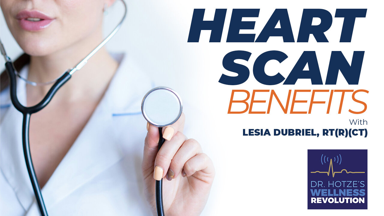 The Benefits of a Heart Scan with Lesia Dubriel, RT(R)(CT)