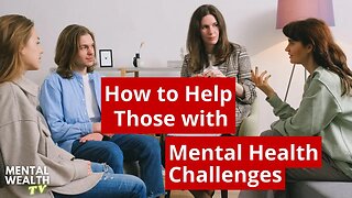 How to Help Those with Mental Health Challenges