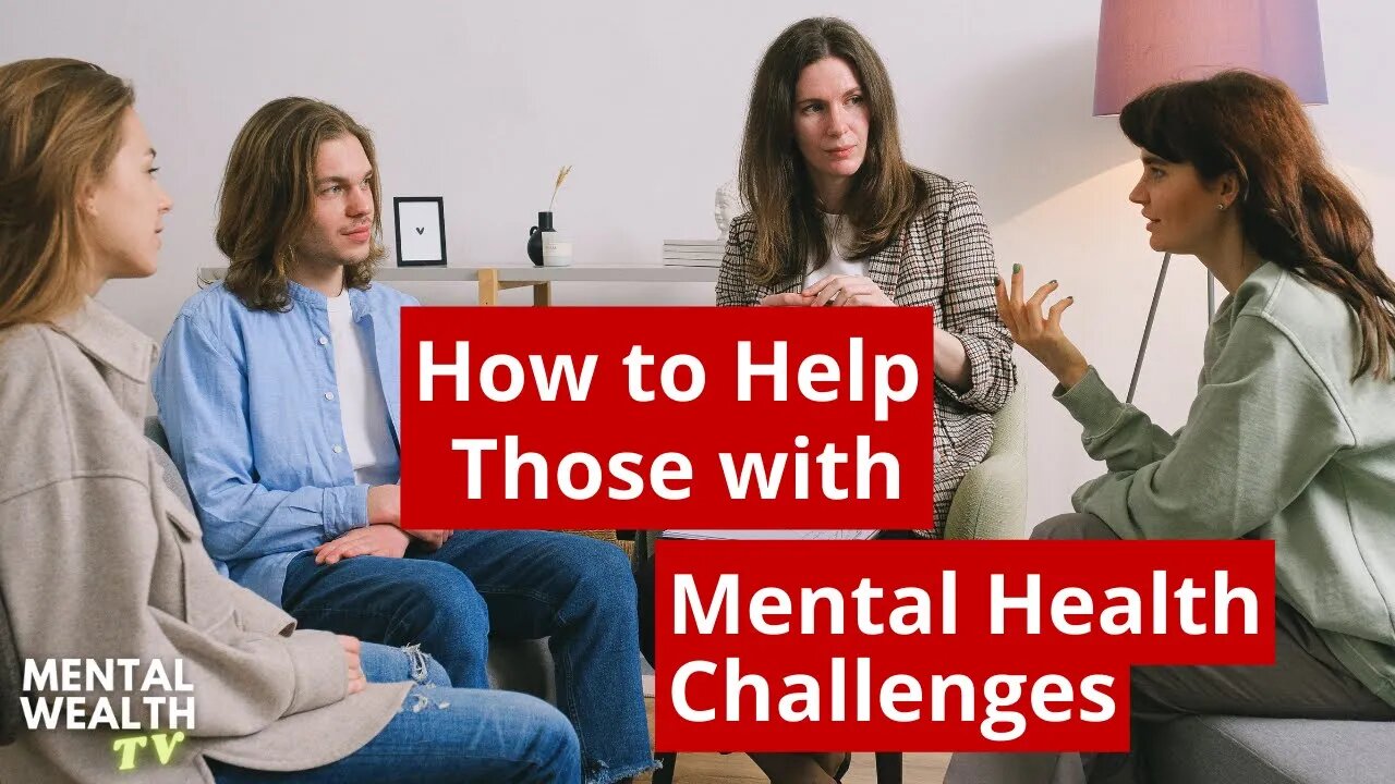 How to Help Those with Mental Health Challenges