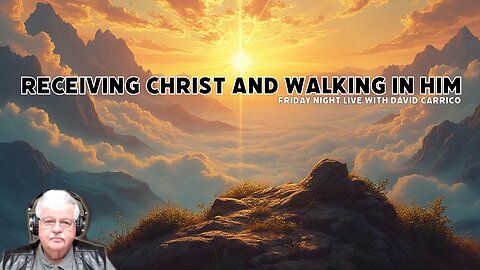 Receiving Christ and Walking In Him