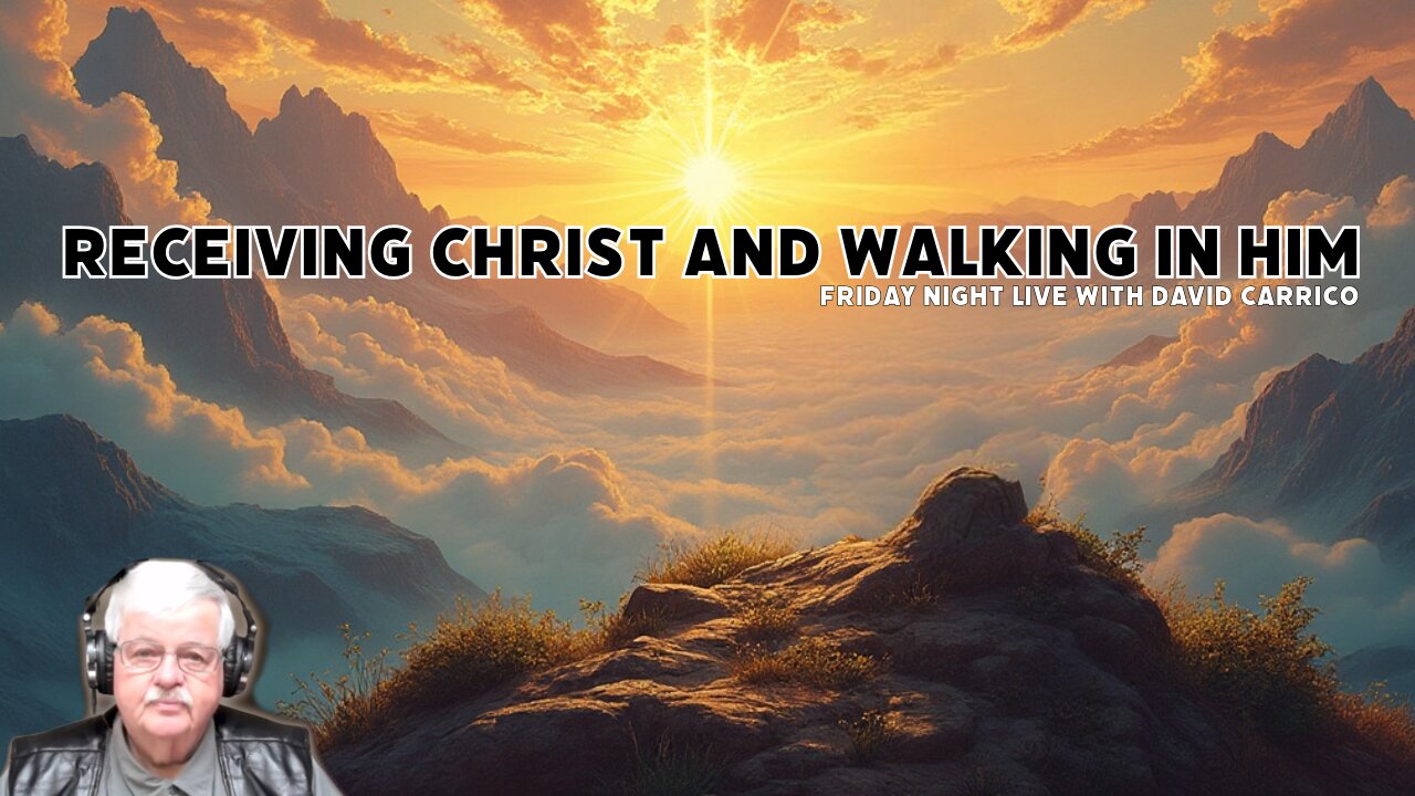 Receiving Christ and Walking In Him