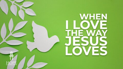 When I Love the Way Jesus Loves | Moment of Hope | Pastor Brian Lother