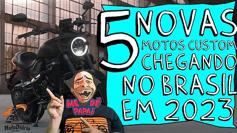 ✅😀 5 NOVAS MOTOS Custom Chegando no BRASIL em 2023 😮😎😀 ME DÊ PAPAI!!!