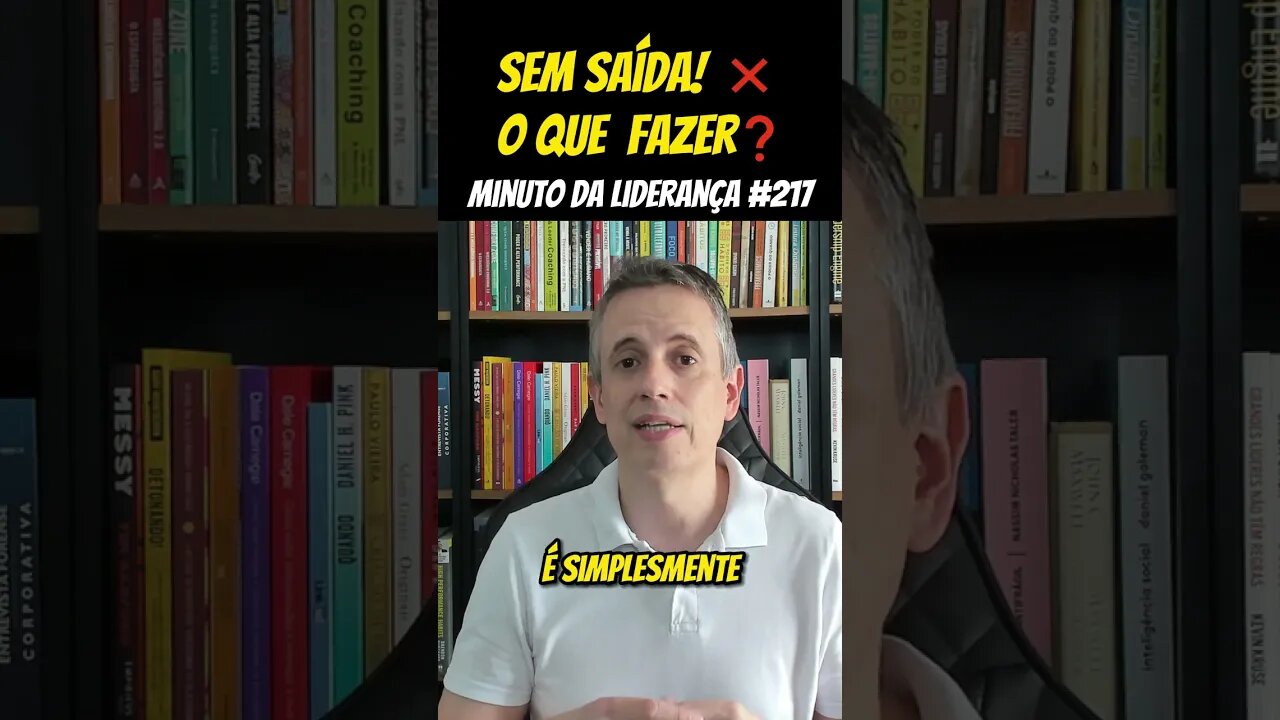 Sem Saída! O Que Fazer? #minutodaliderança 217