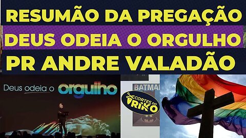 RESUMÃO: DEUS ODEIA O ORGULHO DE ANDRE VALADÃO