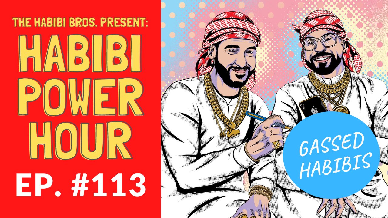 Habibi Power Hour #113: Gassed Habibis