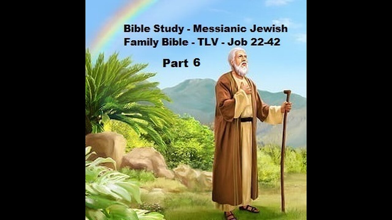 Bible Study - Messianic Jewish Family Bible - TLV - Job 22-42 - Part 6