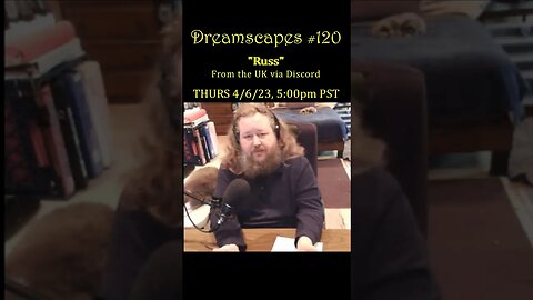 #Dreamscapes Ep120 w/ Russ from the UK (via Discord) ~ THURS 4/6/23 @ 5:00pm PST! ~ #ytshorts