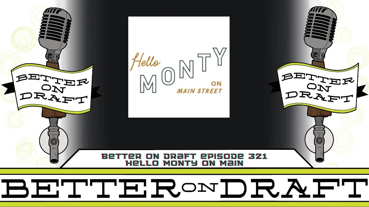 Hello Monty on Main Street w/ Clay Gentry | Better on Draft 321