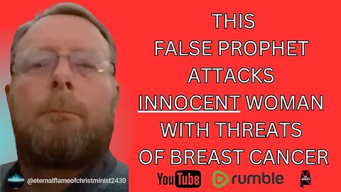 False prophet attacks innocent woman with threat of breast cancer.